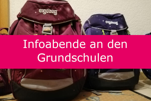 Symbolbild: Zwei Schulranzen. Bexchriiftung: "Infoabende an den Grundschulen"