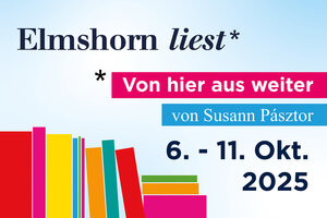 Bild vergr&ouml;&szlig;ern: Die Grafik beinhaltet den Termineintrag 6. bis 11. Oktober 2025, an dem die Veranstaltungsreihe Elmshorn liest stattfindet, in deren Mittelpunkt Susann P&aacute;sztors Roman mit dem Titel Von hier aus weiter steht.