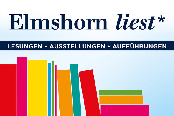 Die Grafik zeigt den Schriftzug Elmshorn liest sowie die Begriffe Lesungen, Ausstellungen und Auff&uuml;hrungen. Als symbolische Grafiken in verschiedenen Farben sind B&uuml;cher dargestellt.