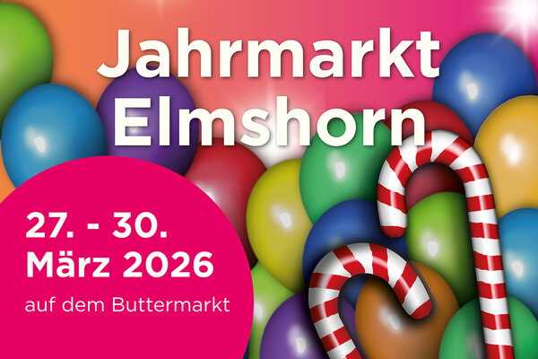 Die Grafik zeigt den Termin f&uuml;r den Jahrmarkt in Elmshorn vom 27. bis 30. M&auml;rz 2026. Im Hintergrund sind bunte Ballons und Zuckerstangen zu sehen.