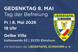 Bild vergr&ouml;&szlig;ern: Einladung zum Gedenktag 8. Mai, Tag der Befreiung, am 8. Mai um 18 Uhr in der Gelben Villa, Kaltenweide 83, 25335 Elmshorn, mit Beitr&auml;gen der Liedertafel Elmshorn e. V.