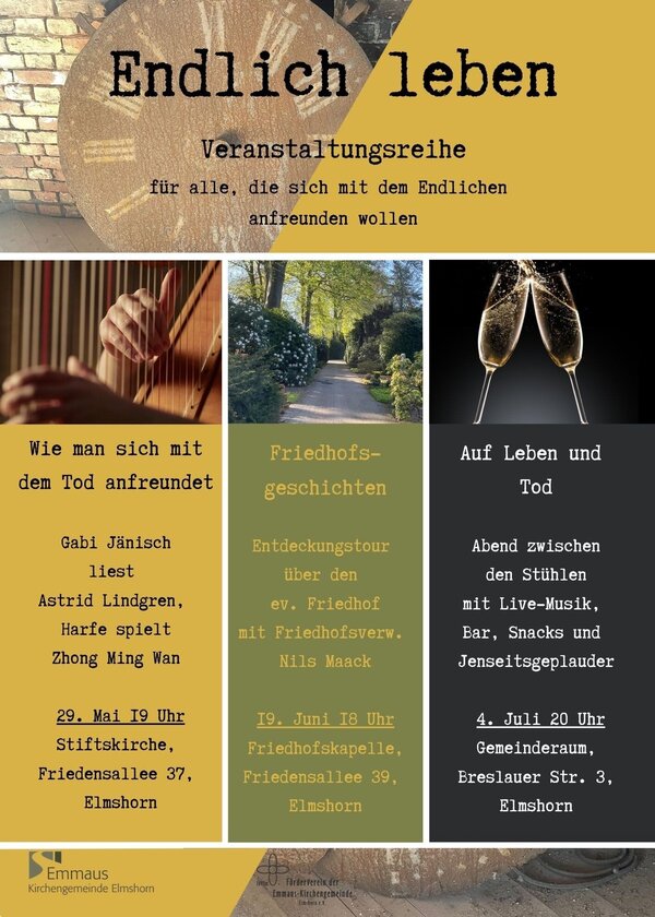Das Plakat zu der Veranstaltungsreihe "Endlich leben", zeigt eine verrostete Uhr, H&auml;nde, die Harfe spielen, einen Friedhofsgarten und zwei ansto&szlig;ende Sektgl&auml;ser.