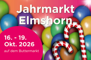 Bild vergr&ouml;&szlig;ern: &Uuml;ber bunten Ballons und Zuckerstangen steht: "Jahrmarkt Elmshorn. 16. bis 19. Oktober 2026 auf dem Buttermarkt".