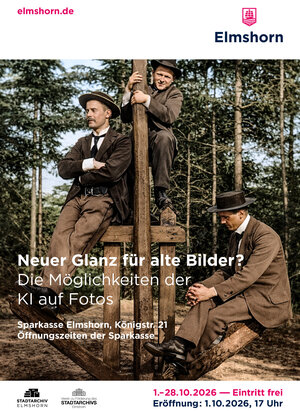 Bild vergr&ouml;&szlig;ern: Plakat mit dem Hinweis auf eine Ausstellung des Stadtarchivs in der Sparkasse Elmshorn vom 1. bis 28. Oktober 2026, die historische Bilder und die M&ouml;glichkeiten von K&uuml;nstlicher Intelligenz betrachtet.