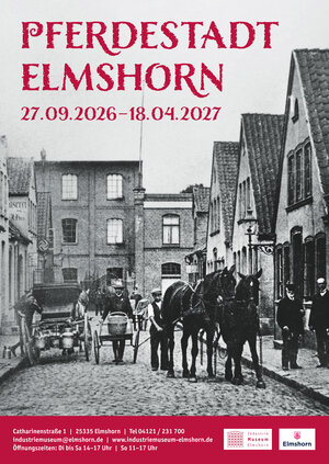 Bild vergr&ouml;&szlig;ern: Plakat zur Sonderausstellung des Industriemuseums unter dem Titel Pferdestadt Elmshorn vom 27. September 2026 bis 18. April 2027.