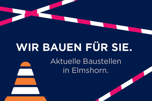 Symbolbild Bausstelle. Stilisierter Pylon (Baustellenh&uuml;tchen) und Absperrb&auml;nder auf blauem Grund. Text darauf: Wir bauen f&uuml;r Sie! Aktuelle Baustellen in Elmshorn.